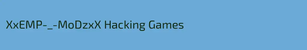 XxEMP-_-MoDzxX Hacking Games